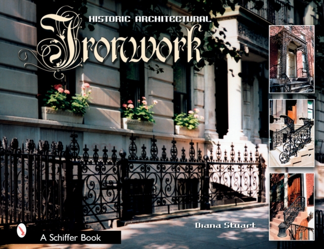 Decorative Architectural Ironwork : Featuring Wrought & Cast Designs, Hardback Book