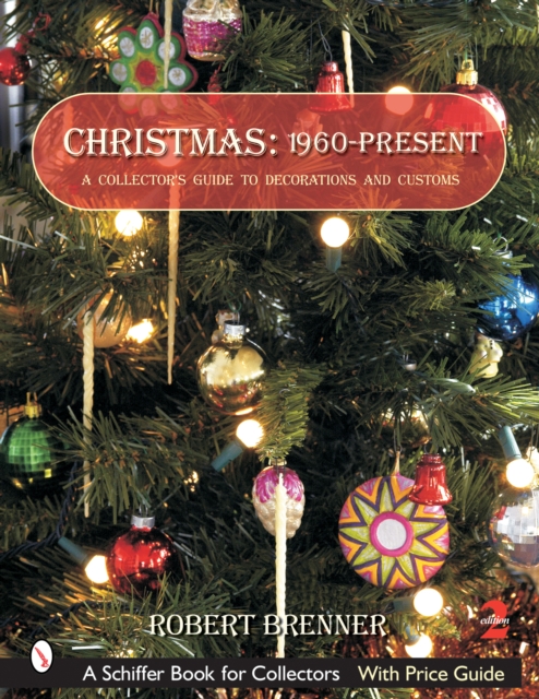 Christmas 1960 to the Present: A Collectors Guide to Decorations and Customs, Paperback / softback Book