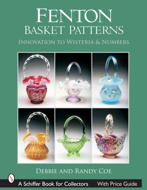 Fenton Basket Patterns : Innovation to Wisteria & Numbers, Hardback Book