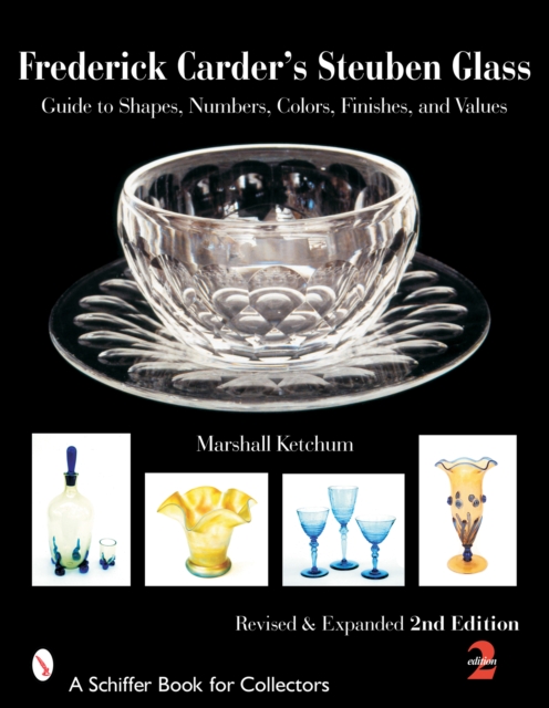 Frederick Carder's Steuben Glass : Guide to Shapes, Numbers, Colors, Finishes, and Values, Paperback / softback Book