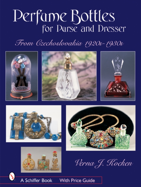 Perfume Bottles for Purse and Dresser : from Czechoslovakia, 1920s-1930s, Hardback Book