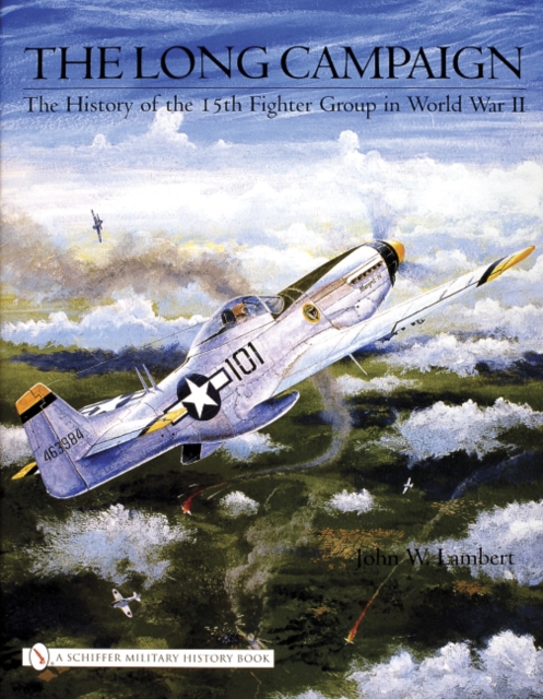 The Long Campaign : The History of the 15th Fighter Group in World War II, Hardback Book