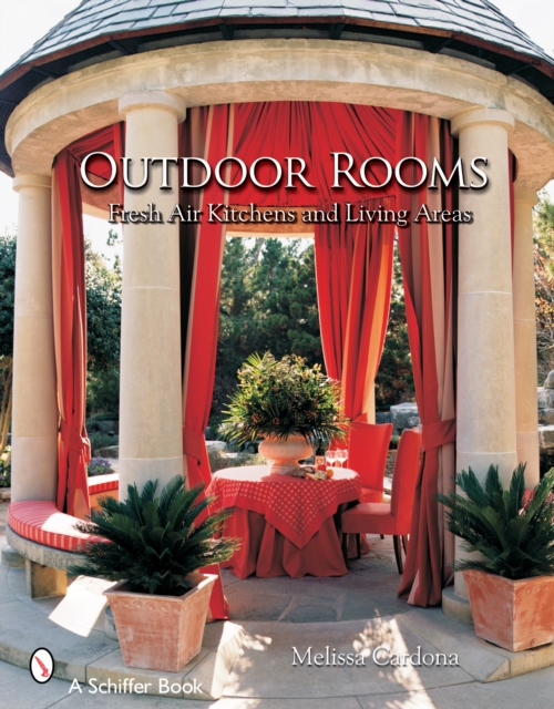 Outdoor Rooms : Ideas for Fresh-Air Kitchens and Living Areas, Paperback / softback Book