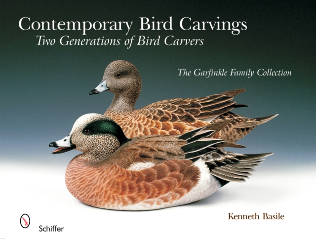 Contemporary Bird Carvings : Two Generations of Bird Carvers, Hardback Book