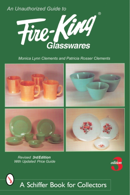 An Unauthorized Guide to Fire-King® Glasswares, Paperback / softback Book