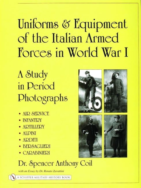 Uniforms & Equipment of the Italian Armed Forces in World War I : A Study in Period Photographs, Hardback Book