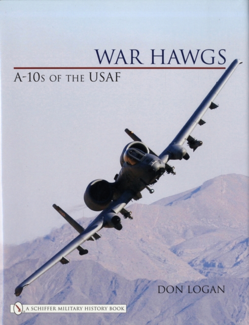 War Hawgs : A-10s of the USAF, Hardback Book