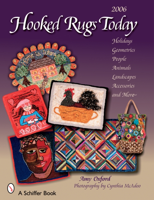 Hooked Rugs Today : Holidays, Geometrics, People, Animals, Landscapes, Accessories, and More -- 2006, Paperback / softback Book