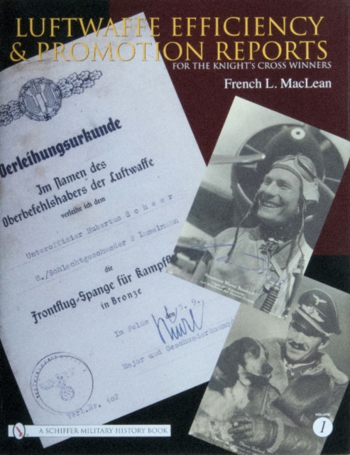 Luftwaffe Efficiency and Promotion Reports for the Knight's Cross Winners : Volume I, Hardback Book