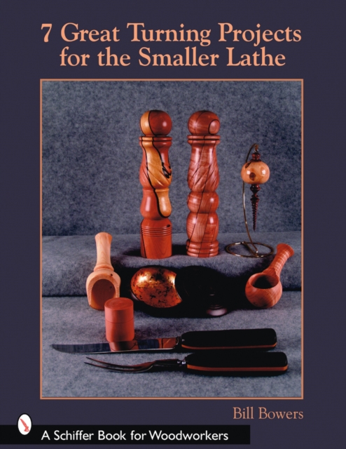 7 Great Turning Projects for the Smaller Lathe, Paperback / softback Book