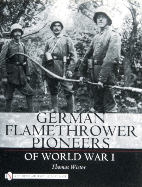 German Flamethrower Pioneers of World War I, Hardback Book