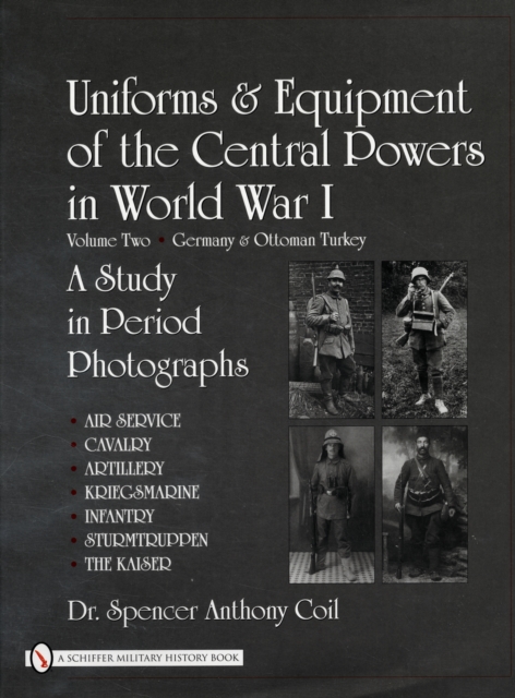 Uniforms & Equipment of the Central Powers in World War I : Volume Two: Germany & Ottoman Turkey, Hardback Book
