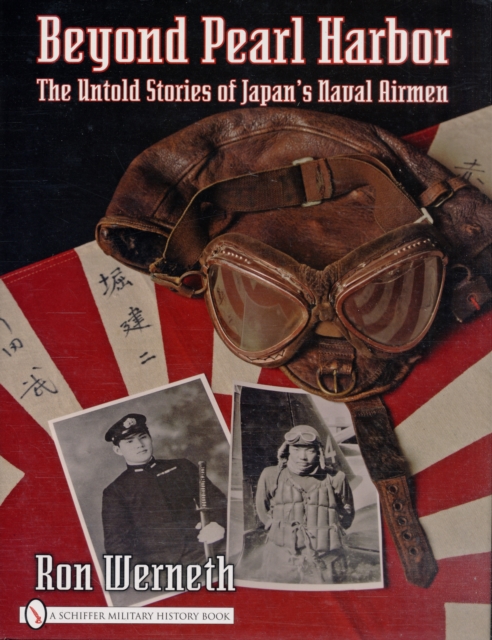 Beyond Pearl Harbor : The Untold Stories of Japan's Naval Airmen, Hardback Book