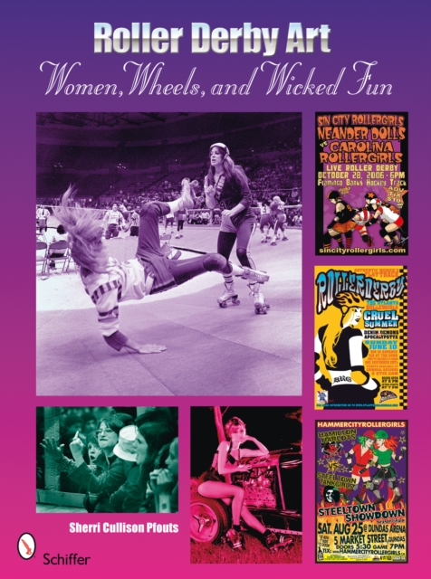 Roller Derby Art : Women, Wheels, & Wicked Fun, Paperback / softback Book