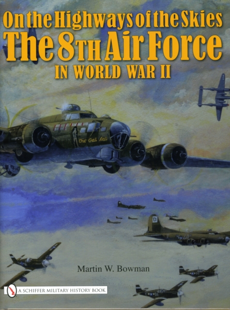 On the Highways of the Skies : The 8th Air Force in World War II, Hardback Book