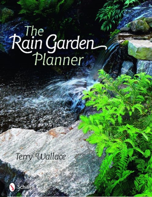 The Rain Garden Planner, Hardback Book