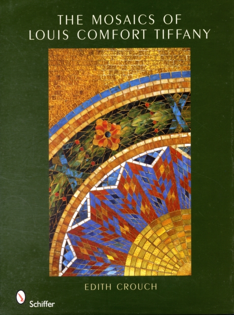 The Mosaics of Louis Comfort Tiffany, Hardback Book