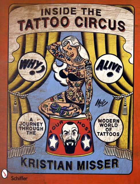 Inside the Tattoo Circus : A Journey through the Modern World of Tattoos, Paperback / softback Book