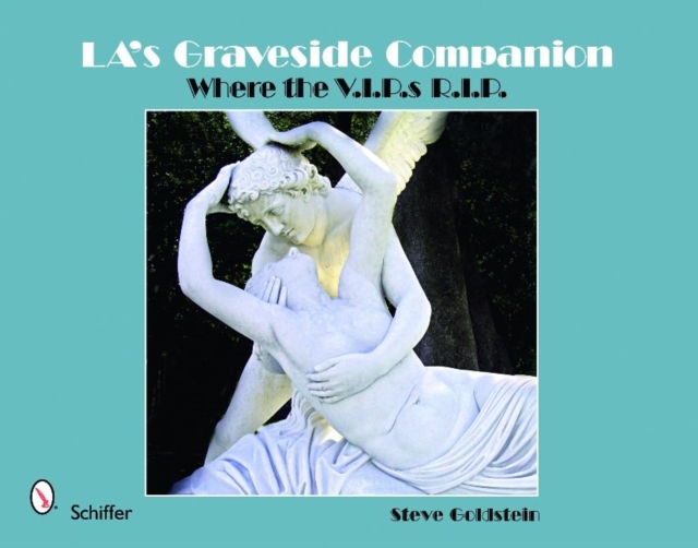 LA's Graveside Companion : Where the V.I.P.s R.I.P., Paperback / softback Book
