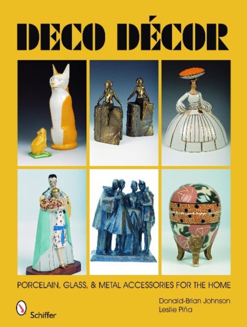Deco Decor : Porcelain, Glass, & Metal Accessories for the Home, Hardback Book