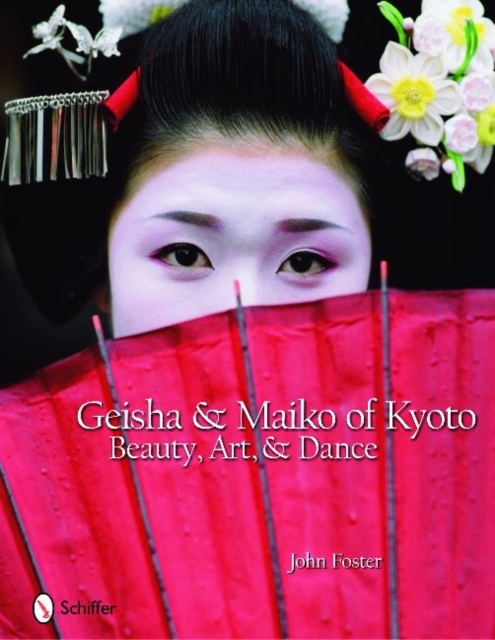 Geisha & Maiko of Kyoto : Beauty, Art, & Dance, Hardback Book