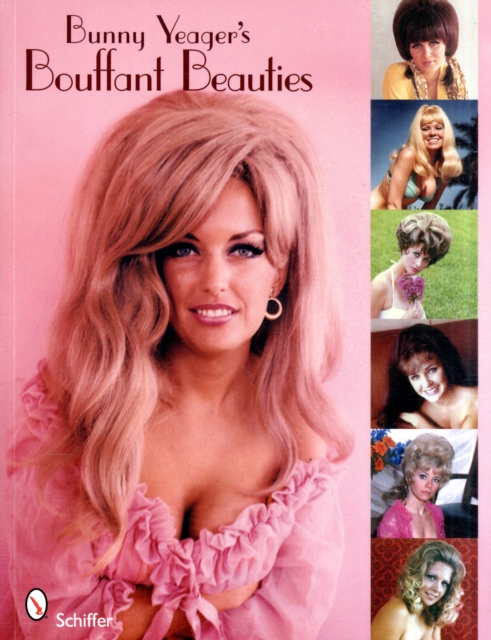 Bunny Yeager's Bouffant Beauties : Big-Hair Pin-Up Girls of the '60s & '70s, Paperback / softback Book