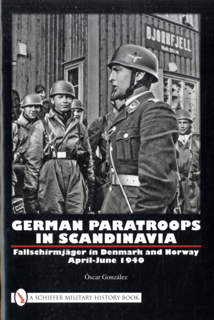 German Paratr in Scandinavia: Fallschirmjager in Denmark and Norway April-June 1940, Hardback Book