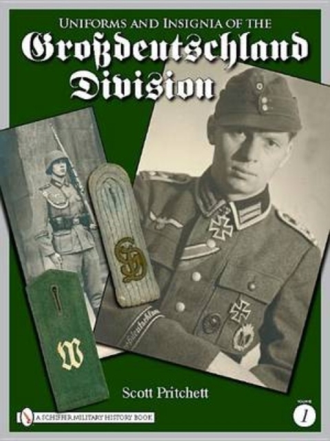 Uniforms and Insignia of the Grossdeutschland Division : Volume 1, Hardback Book