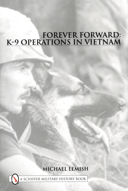 Forever Forward : K-9 Operations in Vietnam, Hardback Book