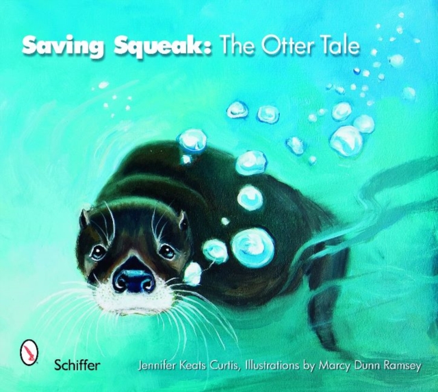 Saving Squeak : The Otter Tale, Hardback Book