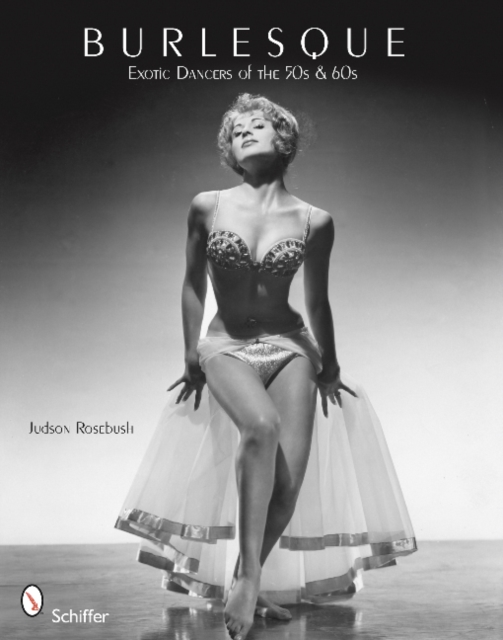 Burlesque : Exotic Dancers of the 50s & 60s, Paperback / softback Book