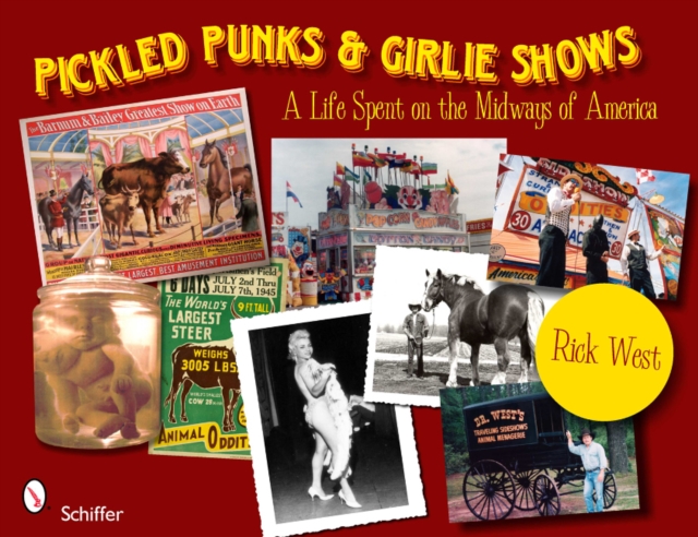 Pickled Punks and Girlie Shows: A Life Spent on the Midways of America : A Life Spent on the Midways of America, Paperback / softback Book