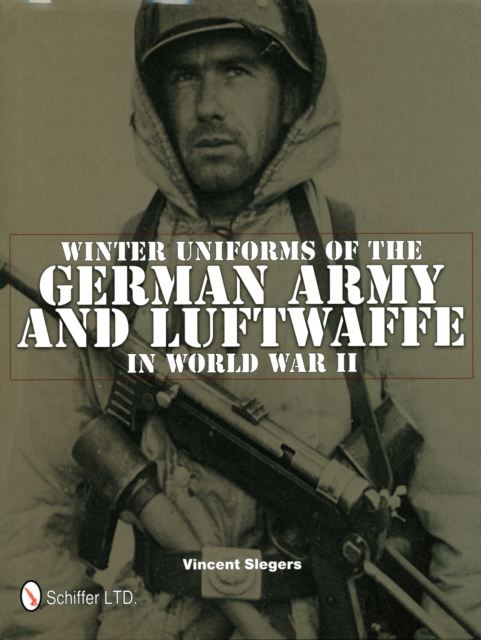 Winter Uniforms of the German Army and Luftwaffe in World War II, Hardback Book