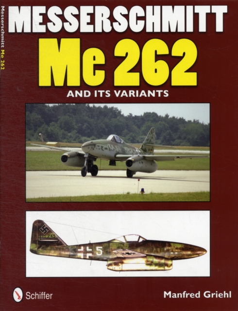 Messerschmitt Me 262 and its Variants, Paperback / softback Book