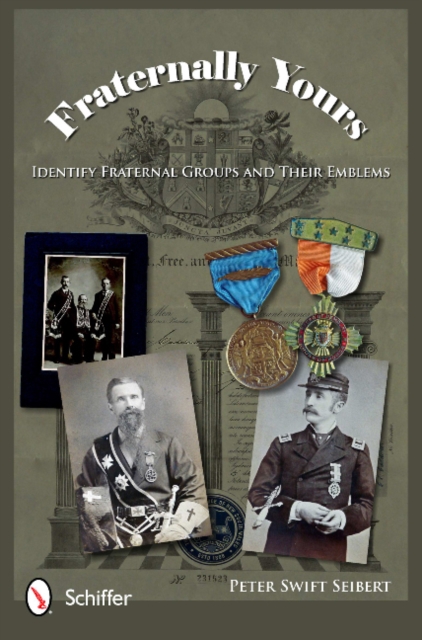 Fraternally Yours : Identify Fraternal Groups and Their Emblems, Hardback Book