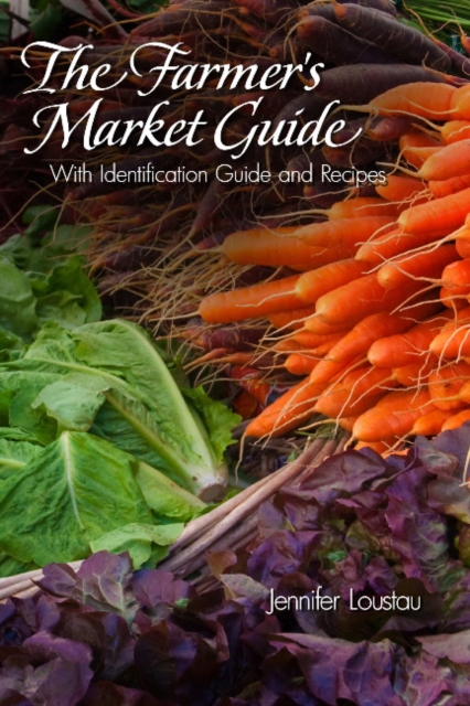 The Farmer's Market Guide : With Identification Guide and Recipes, Spiral bound Book