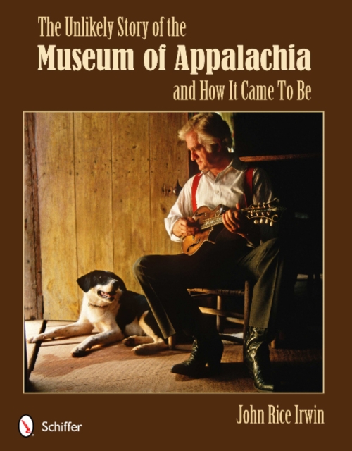 The Unlikely Story of the Museum of Appalachia and How It Came To Be, Paperback / softback Book