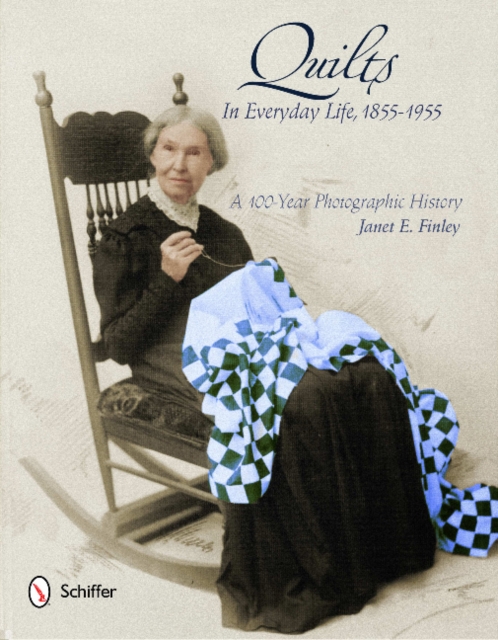 Quilts in Everyday Life, 1855-1955 : A 100-Year Photographic History, Hardback Book