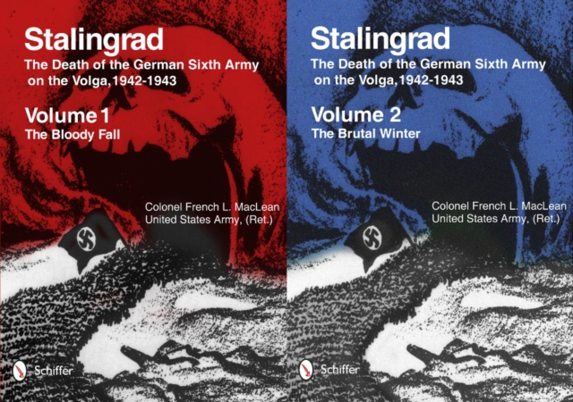Stalingrad: The Death of the German Sixth Army on the Volga, 1942-1943 : Volume 1: The Bloody Fall • Volume 2: The Brutal Winter, Hardback Book