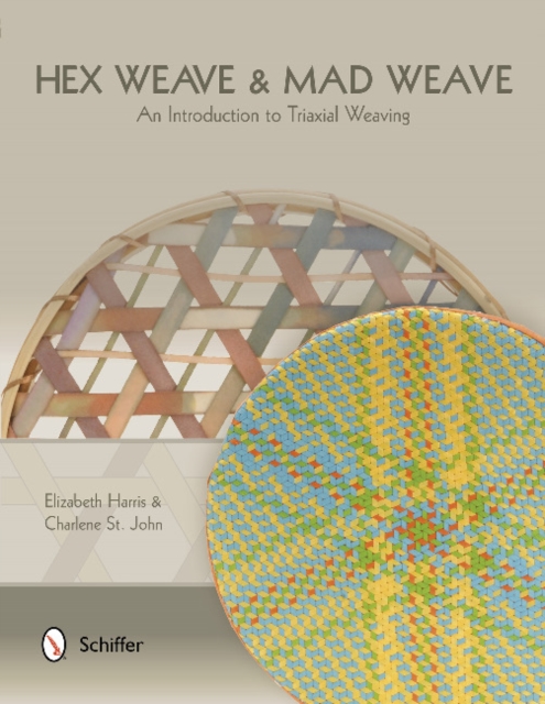 Hex Weave & Mad Weave : An Introduction to Triaxial Weaving, Paperback / softback Book