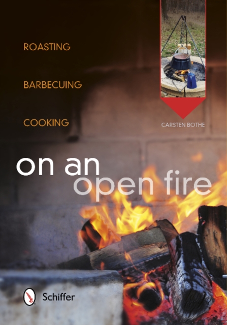 On an Open Fire : Roasting, Barbecuing, Cooking, Paperback / softback Book