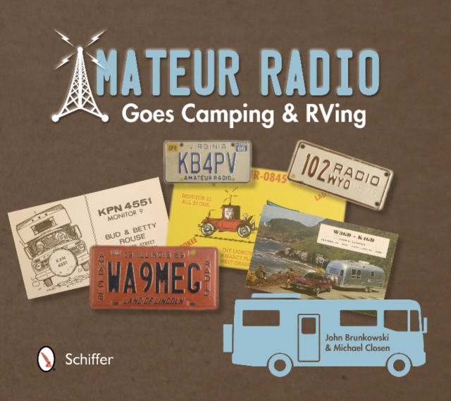 Amateur Radio Goes Camping & RVing : The Illustrated QSL Card History, Paperback / softback Book