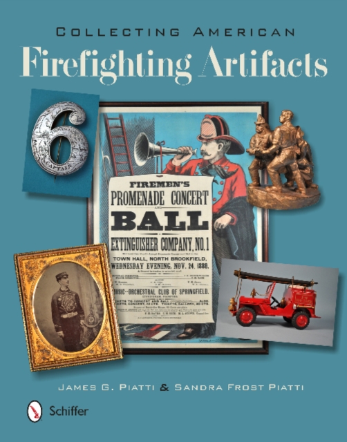 Collecting American Firefighting Artifacts, Hardback Book