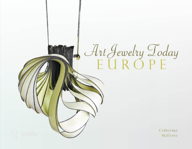 Art Jewelry Today: Europe : Europe, Hardback Book