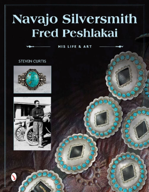 Navajo Silversmith Fred Peshlakai : His Life & Art, Hardback Book