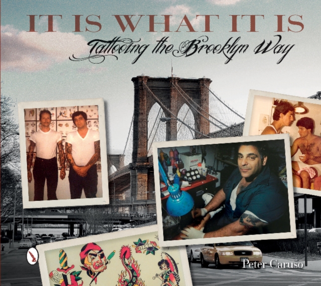 It Is What It Is : Tattooing the Brooklyn Way, Hardback Book