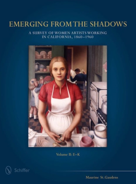 Emerging from the Shadows, Vol. II : A Survey of Women Artists Working in California, 1860-1960, Hardback Book