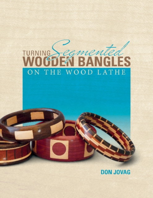 Turning Segmented Wooden Bangles on the Wood Lathe, Paperback / softback Book