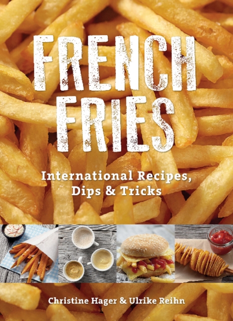 French Fries : International Recipes, Dips & Tricks, Paperback / softback Book