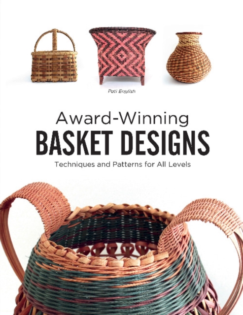 Award-Winning Basket Designs : Techniques and Patterns for All Levels, Paperback / softback Book